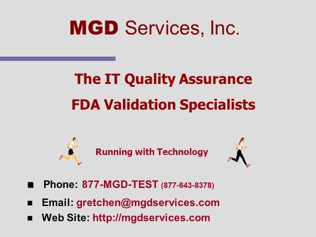 The IT Quality Assurance FDA Validation Specialists Phone: 877-MGD-TEST (877-643-8378) n n   n n Web Site: