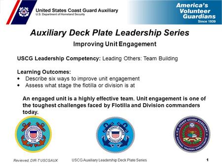 USCG Auxiliary Leadership Deck Plate Series 1 Auxiliary Deck Plate Leadership Series Improving Unit Engagement USCG Leadership Competency: Leading Others:
