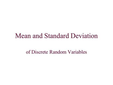Mean and Standard Deviation of Discrete Random Variables.