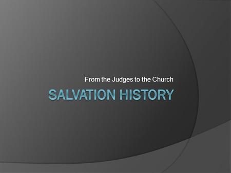 From the Judges to the Church. Early Structures of Leadership  When the Israelites settled in the promised land there was set up a system of Judges.