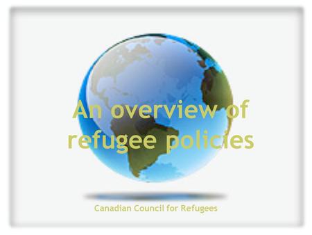An overview of refugee policies Canadian Council for Refugees.