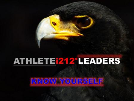 ATHLETEi212°LEADERS. T HE EAGLE’S O ATH The moments that challenge us the most – Define us! ~Lewis Pugh.