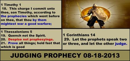 1 Timothy 1 18. This charge I commit unto thee, son Timothy, according to the prophecies which went before on thee, that thou by them mightest war a good.