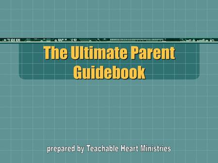 The Ultimate Parent Guidebook. When and How And how from infancy you have known the holy Scriptures, which are able to make you wise for salvation through.