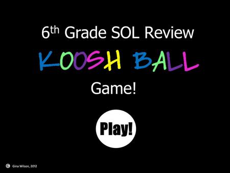 6 th Grade SOL Review Game! Play! 100 50 100 500 1000 250 50 1000 50 1000 500 250 1000 500 250 1000 500 1000 100 250 500 1000 500 100 500 1000 500.