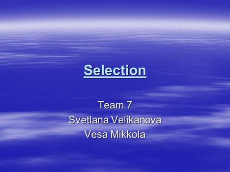 Selection Team 7 Svetlana Velikanova Vesa Mikkola.