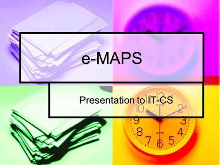 E-MAPS Presentation to IT-CS. Request & Scope Initiated by CERN‘s management (CFO) Initiated by CERN‘s management (CFO) Aim = replace current paper form.