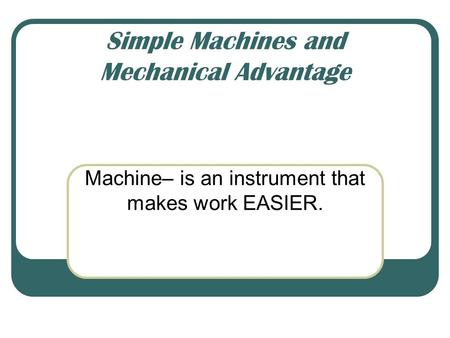 Simple Machines and Mechanical Advantage