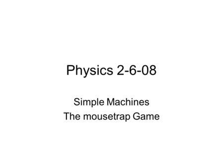 Simple Machines The mousetrap Game