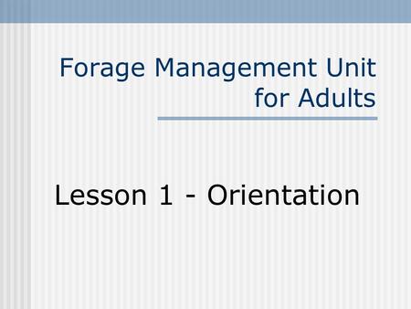Forage Management Unit for Adults Lesson 1 - Orientation.