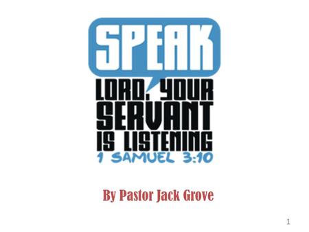 1 By Pastor Jack Grove. The LORD Calls Samuel Now the boy Samuel was ministering to the Lord under Eli. The word of the Lord was rare in those days; visions.