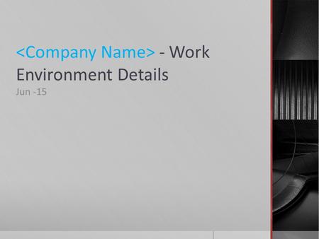 - Work Environment Details Jun -15. Purpose  This document provides overall description of various infrastructure support an Project in our Organization.