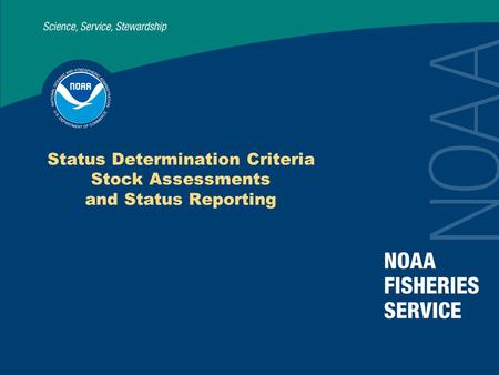 Status Determination Criteria Stock Assessments and Status Reporting.