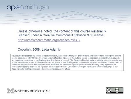 School of Information University of Michigan Unless otherwise noted, the content of this course material is licensed under a Creative Commons Attribution.
