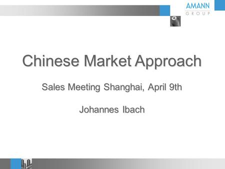 Chinese Market Approach Sales Meeting Shanghai, April 9th Johannes Ibach.