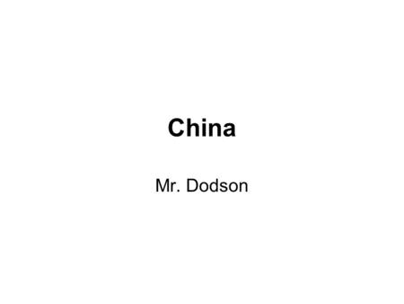 China Mr. Dodson. China Overview China acts as a cultural hearth in East Asia. Most of the region’s nations have, at one time, been controlled by China.