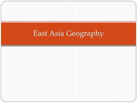 East Asia Geography. Introduction East Asia Includes: People’s Republic of China (China), Mongolia, North Korea, South Korea, Republic of China (Taiwan),