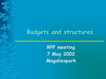 Budgets and structures RPF meeting 7 May 2002 Magaliespark.
