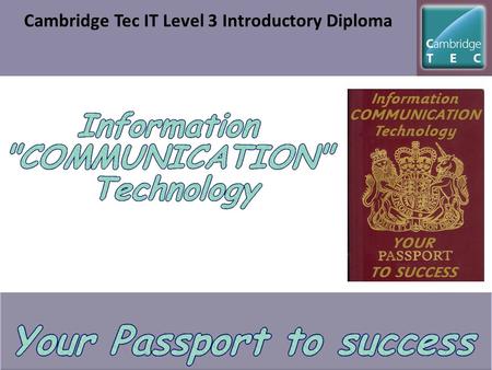 Cambridge Tec IT Level 3 Introductory Diploma. Cambridge Tec Year 12 No AS so have to complete all 6 units for the award – Three units All Coursework.