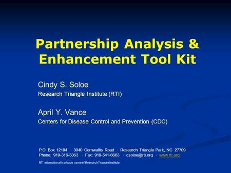 Partnership Analysis & Enhancement Tool Kit Cindy S. Soloe Research Triangle Institute (RTI) April Y. Vance Centers for Disease Control and Prevention.