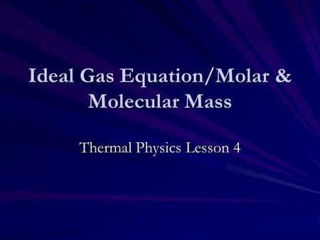 Ideal Gas Equation/Molar & Molecular Mass Thermal Physics Lesson 4.