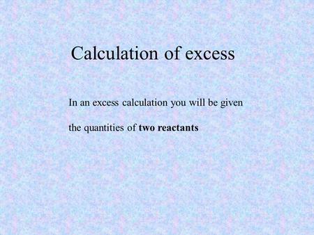 Calculation of excess In an excess calculation you will be given