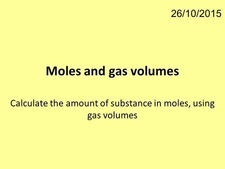 Calculate the amount of substance in moles, using gas volumes