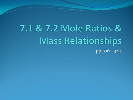 7.1 & 7.2 Mole Ratios & Mass Relationships