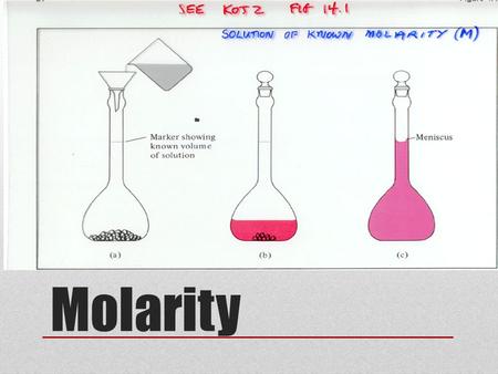Molarity. Calculations Using The Molarity Equation 1 st.) Calculate the molarity if you are given the components of the solution. 2 nd.) Calculate the.