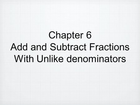 Add and Subtract Fractions With Unlike denominators