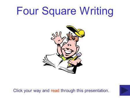 Four Square Writing Click your way and read through this presentation.