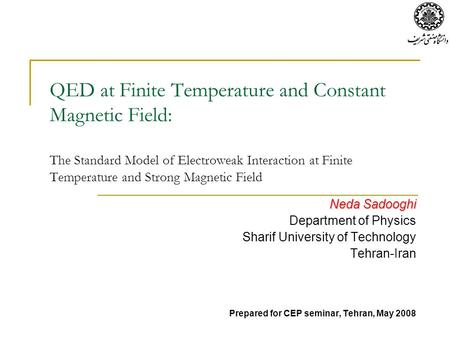 QED at Finite Temperature and Constant Magnetic Field: The Standard Model of Electroweak Interaction at Finite Temperature and Strong Magnetic Field Neda.