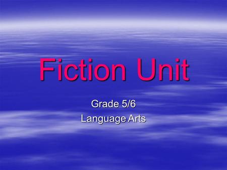 Fiction Unit Grade 5/6 Language Arts. Forms of Fiction.