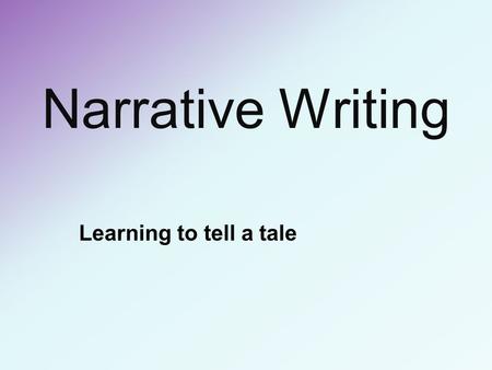 Narrative Writing Learning to tell a tale. What happens next ? JOURNAL.