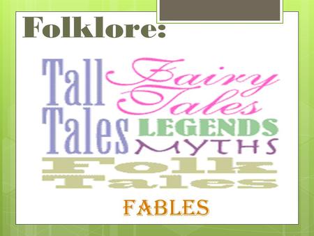 Folklore: Fables.