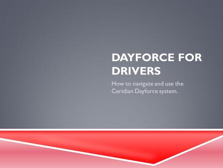 How to navigate and use the Ceridian Dayforce system.