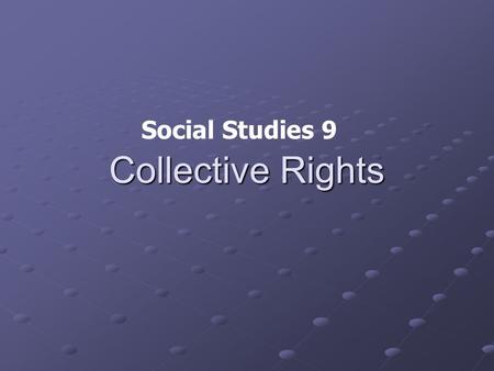 Collective Rights Social Studies 9. Agenda What are Collective Rights? ProjectQuestions.