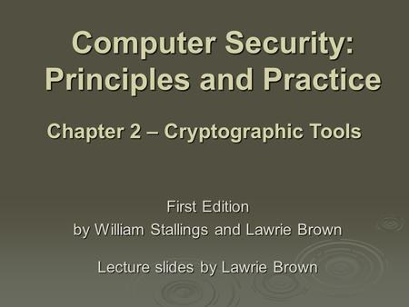 Computer Security: Principles and Practice First Edition by William Stallings and Lawrie Brown Lecture slides by Lawrie Brown Chapter 2 – Cryptographic.