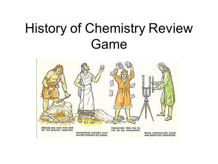 History of Chemistry Review Game. Hercules : Rome :: Heracles : 1.mythology 2.cartoon 3.Greece 4.fable Response Grid.