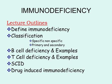 IMMUNODEFICIENCY Lecture Outlines Define immunodeficiency