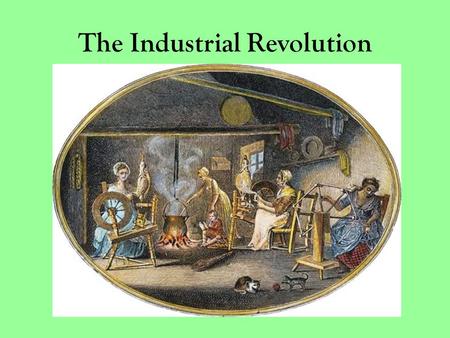 The Industrial Revolution. Caused by…. Advancements in agriculture led to more food production, and thus a greater population Enclosure of common fields.