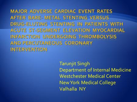 Tarunjit Singh Department of Internal Medicine Westchester Medical Center New York Medical College Valhalla NY.