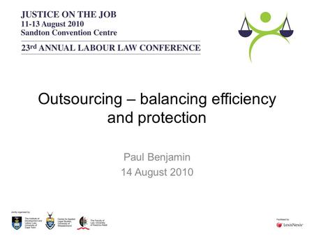 Outsourcing – balancing efficiency and protection Paul Benjamin 14 August 2010.
