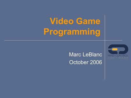 Marc LeBlanc October 2006 Video Game Programming.
