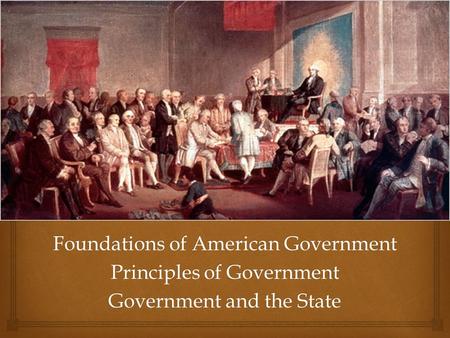 Foundations of American Government Principles of Government