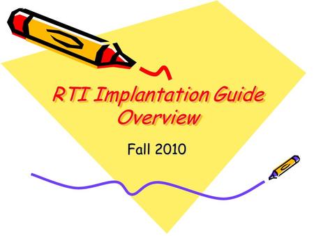 RTI Implantation Guide Overview Fall 2010. Before we begin… Student Intervention Planning is not a pre-referral process. It is the process of collaborating.