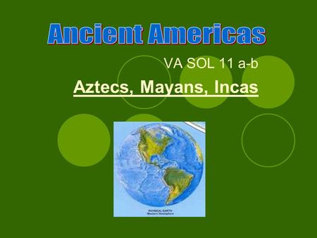 VA SOL 11 a-b Aztecs, Mayans, Incas
