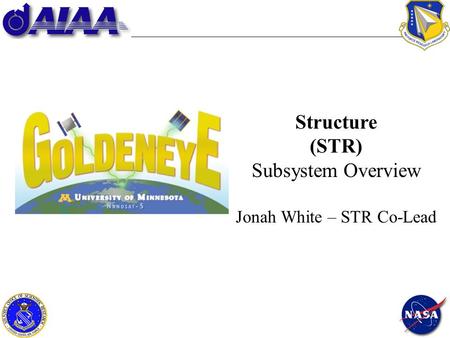 1 Structure (STR) Subsystem Overview Jonah White – STR Co-Lead.