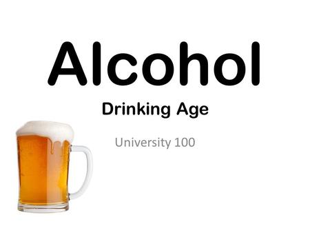 Alcohol Drinking Age University 100.  Minutes/  Minutes/