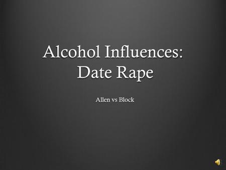 Alcohol Influences: Date Rape